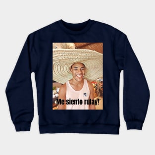 Me siento rulay! Crewneck Sweatshirt